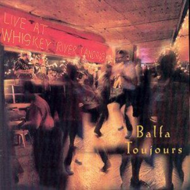 Balfa Toujours - Live At Whiskey River Landing - CD