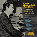 Where Rock N Roll Was Born: Celebrating 100 Years Of Sam Phillips (2LP)