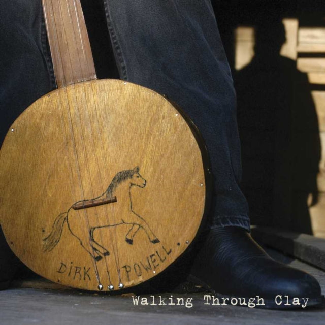 Dirk Powell - Walking Through Clay - CD