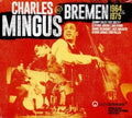 Charles Mingus - Mingus At Bremen 1964 & 1975 - CD