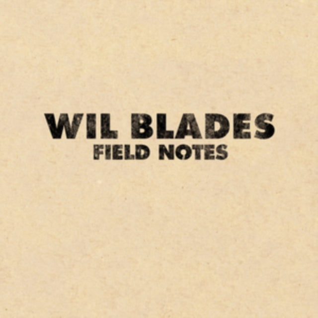 Wil Blades - Field Notes - LP Vinyl