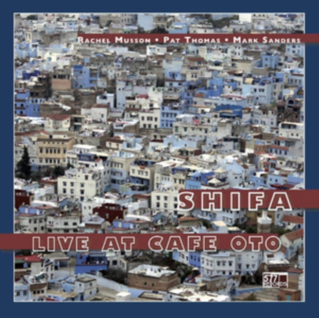 Mark Sanders  Pat Thomas Shifa: Rachel Musson - Live At Cafe Oto (Dl Code) - 12 Inch Vinyl