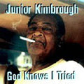 Junior Kimbrough - God Knows I Tried - CD