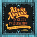 Kevin & Cajun Preservation Naquin - La Musique Traditionnelle Debranchee - CD
