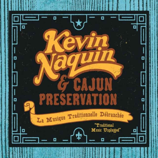 Kevin & Cajun Preservation Naquin - La Musique Traditionnelle Debranchee - CD