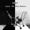 Gray - Last Of The Beats - LP Vinyl