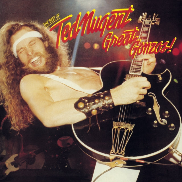 Great Gonzos: Best Of Ted Nugent & Ted Nugent