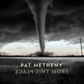 Pat Metheny - From This Place - LP Vinyl