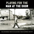 Playing For The Man At The Door: Field Recordings (6LP)