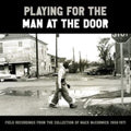 Various Artists - Playing For The Man At The Door: Field Recordings (3CD)