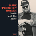Mark Porkchop Holder - Death & The Blues - LP Vinyl