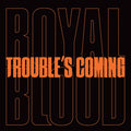 Royal Blood - Trouble's Coming - 7 Inch Vinyl