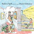 Built To Spill - Built To Spill Plays The Songs Of Daniel Johnston - LP Vinyl