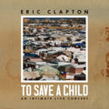 Eric Clapton - To Save A Child (2LP)
