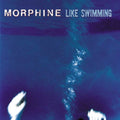 Morphine - Like Swimming - CD