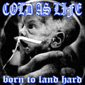 Cold As Life - Born To Land Hard - CD