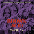 Brown Acid: The Fifth Trip
