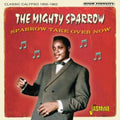 Mighty Sparrow - Sparrow Take Over Now-Classic Calypso 1956-1962 - CD