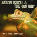 Jason & The 400 Unit Isbell - Live From Twist & Shout 11.16.07 - CD
