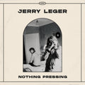 Jerry Leger - Nothing Pressing - CD