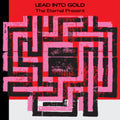 Lead Into Gold - Eternal Present (Import) - LP Vinyl