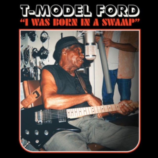T-Model Ford - I Was Born In A Swamp (Clear Red LP Vinyl)