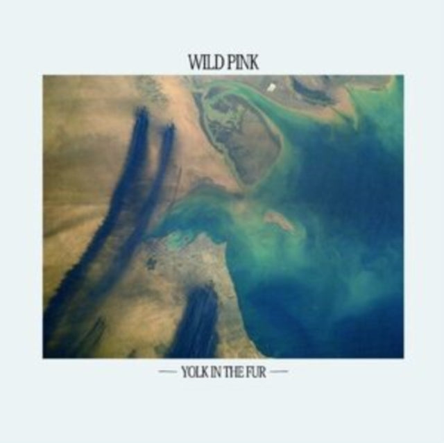 Wild Pink - Yolk In The Fur (Teal LP Vinyl)