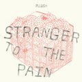 Pllush - Stranger To The Pain (Bone Colored LP Vinyl/Dl Code)