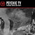 Psychic Tv - Those Who Do Not (White Vinyl/2LP/180G)
