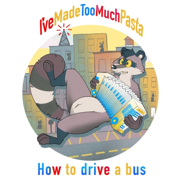 I've Made Too Much Pasta - How To Drive A Bus - LP Vinyl