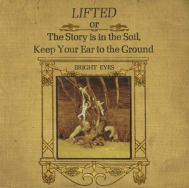 Bright Eyes - Lifted Or The Story Is In The Soil, Keep Your Ear To The Ground - CD