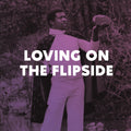 Loving On The Flipside (2LP)