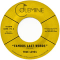True Loves - Famous Last Words - 7 Inch Vinyl