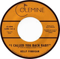 Kelly Finnigan - I Called You Back Baby (Coke Bottle Clear Vinyl)
