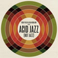 Eddie Piller & Dean Rudland Present: Acid Jazz (Not Jazz)