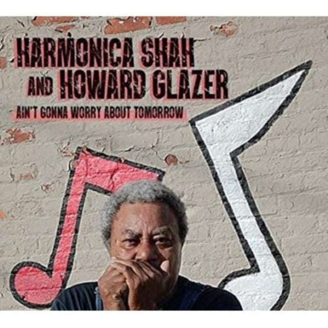 Harmonica Shah - Ain't Gonna Worry About Tomorrow - CD