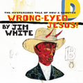 Mysterious Tale Of How I Shouted Wrong-Eyed Jesus