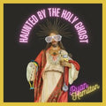 Haunted By The Holy Ghost