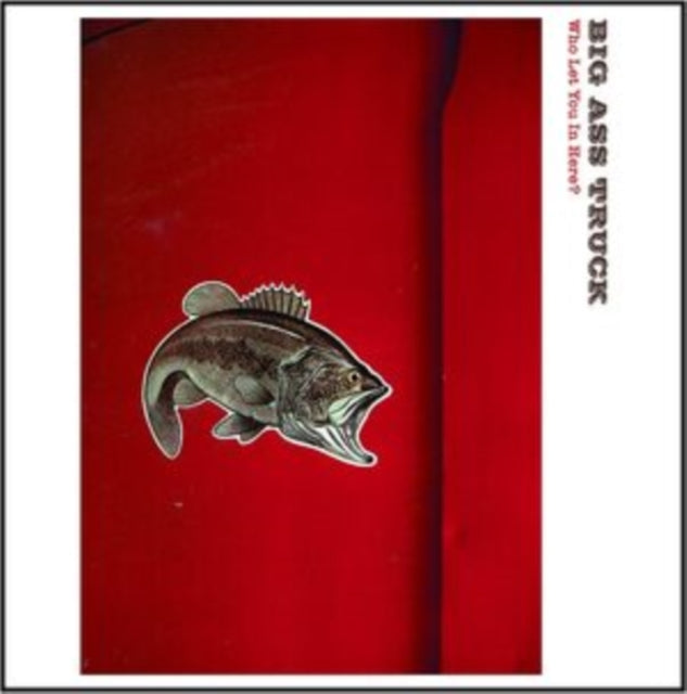Big Ass Truck - Who Let You In Here? (2LP/180G)