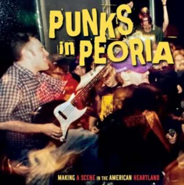 Punks In Peoria: Making A Scene In The American Heartland (Orange LP Vinyl/160G/Poster/Inserts/Limited)