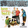 Me First & The Gimme Gimmes - Have Another Ball - LP Vinyl