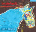 John Fusco - Borderlands - CD