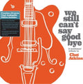 We Still Can't Say Goodbye: A Musicians' Tribute To Chet Atkins (Black Vinyl/2LP)