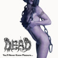 Dead - You’Ll Never Know Pleasure - LP Vinyl