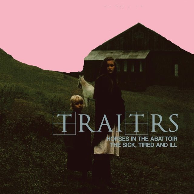 Traitrs - Horses In The Abattoir/The Sick, The Tired & Ill - CD