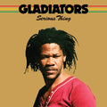 Gladiators - Serious Thing - LP Vinyl
