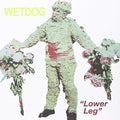 Wet Dog - Lower Leg - 7 Inch Vinyl