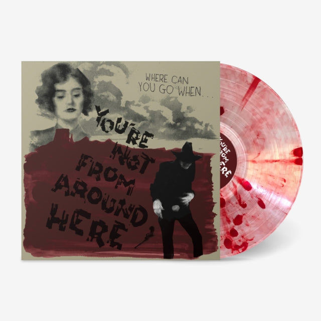 You're Not From Around Here (Transparent W/ Red Splatter LP Vinyl)