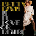 Betty Davis - Is It Love Or Desire - CD