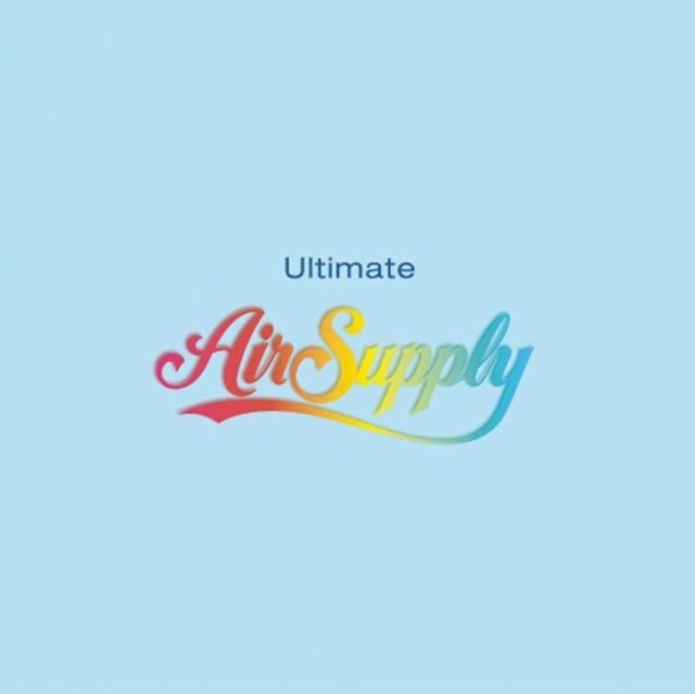 Ultimate Air Supply & Best Of Air Supply: Ones That You Love